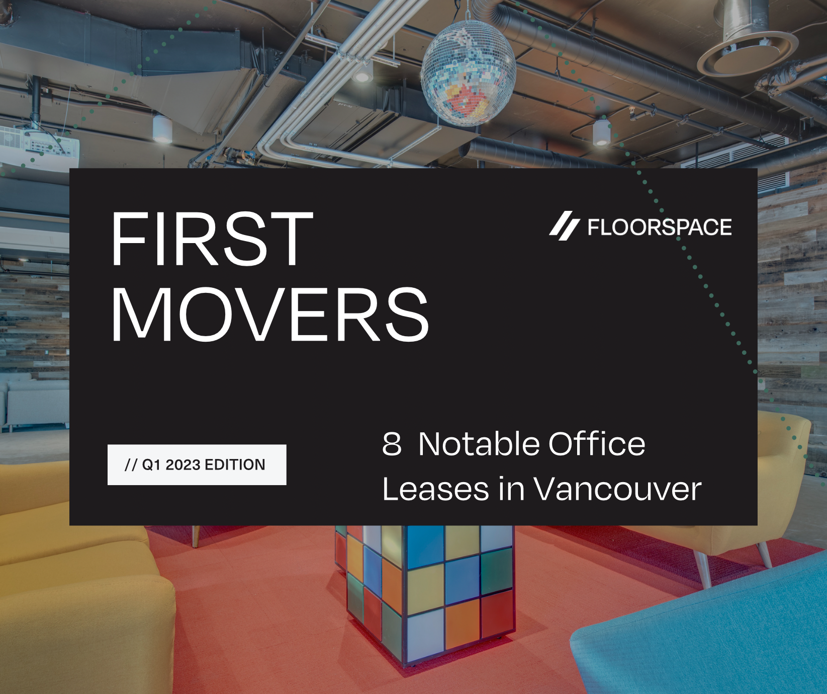 First Movers Q1 2023 – 8 Notable Lease Transactions